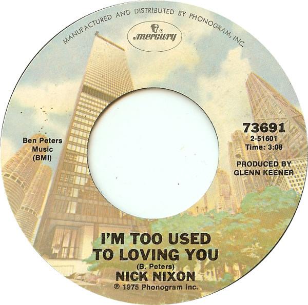7inch Record NICK NIXON - I'm Too Used To Loving You / I Just 73691 Mercury 1975 US Folk Used