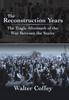 Книга The Reconstruction Years The Tragic Aftermath Of The War Between The States by Walter Coffey - Hardback
