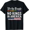 No Kings In America We The People Political Shirt Men Women T-Shirt