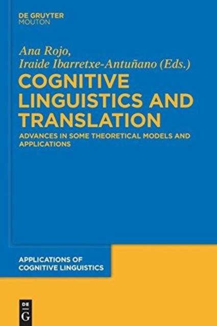 The Cognitive Linguistics and Translation : Advances In Some Theoretical Models and Applications Book