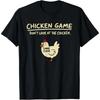 Chicken Game Don't Look At The Chicken Funny Chicken T-Shirt Printed Graphic T Shirt Women Clothing Ropa Hombre