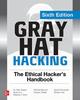 The Gray Hat Hacking: The Ethical Hacker's Handbook, Sixth Edition Book