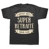 Retired Man T Shirt Funny French Text Humor Retirement Dad Father Gift Tee Tops Casual 100 Cototn Unisex Oneck EU Size Tshirt