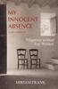 Книга My Innocent Absence: Exile On Five Continents