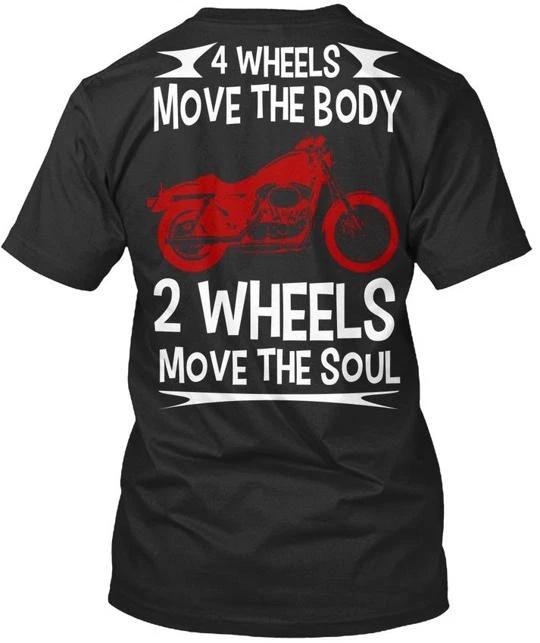 Motorcycle 2 Wheels Move The Soul 4 Body T shirt Made in the USA Size S to 5XL