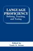 The Language Proficiency : Defining, Teaching, and Testing Book