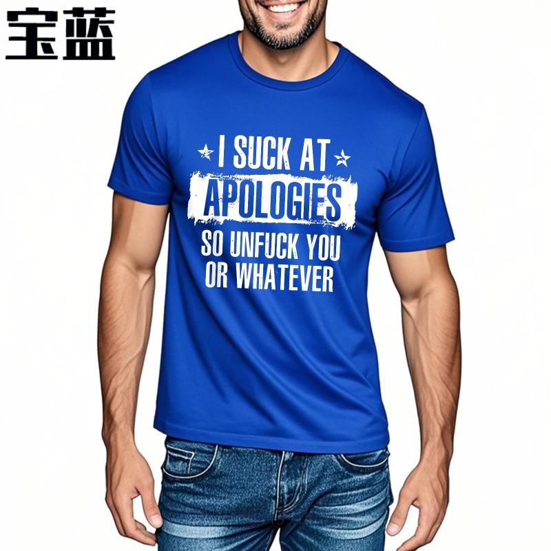 Oversized Summer Teenagers tshirt I Suck At Apologies So Unfuck You Or Whatever Short Sleeve Street Wear Crew Neck Tshirt