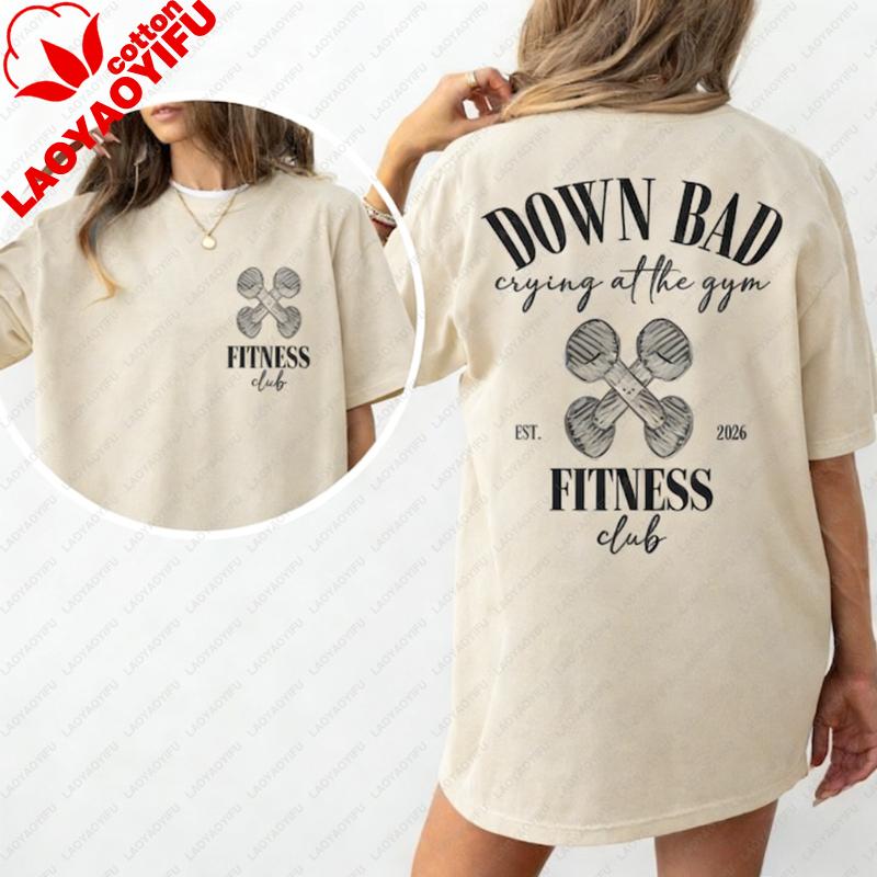 Down Bad Gym TShirt Retro Oversized Workout Tee Graphic T Shirts Women Clothing Harajuku Vintage Y2k Top High Quality Cotton