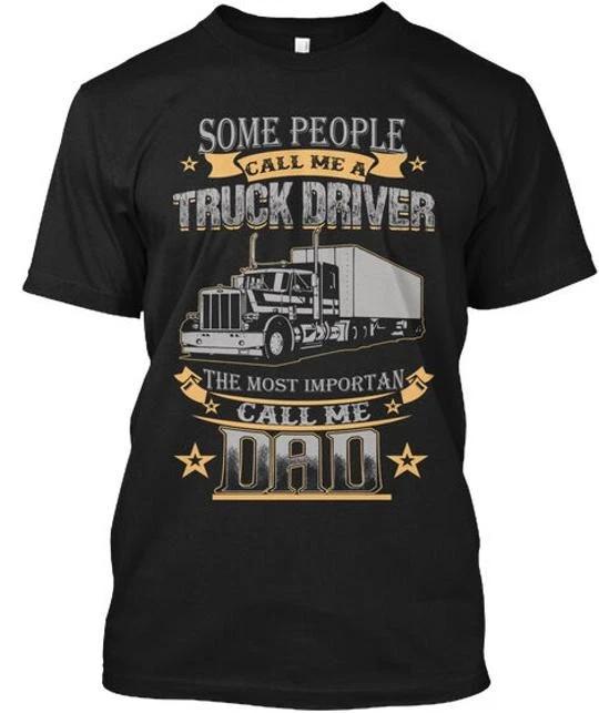 Trucker Dad Some People Call Me A Truck Driver The T shirt Made in USA S to 5XL