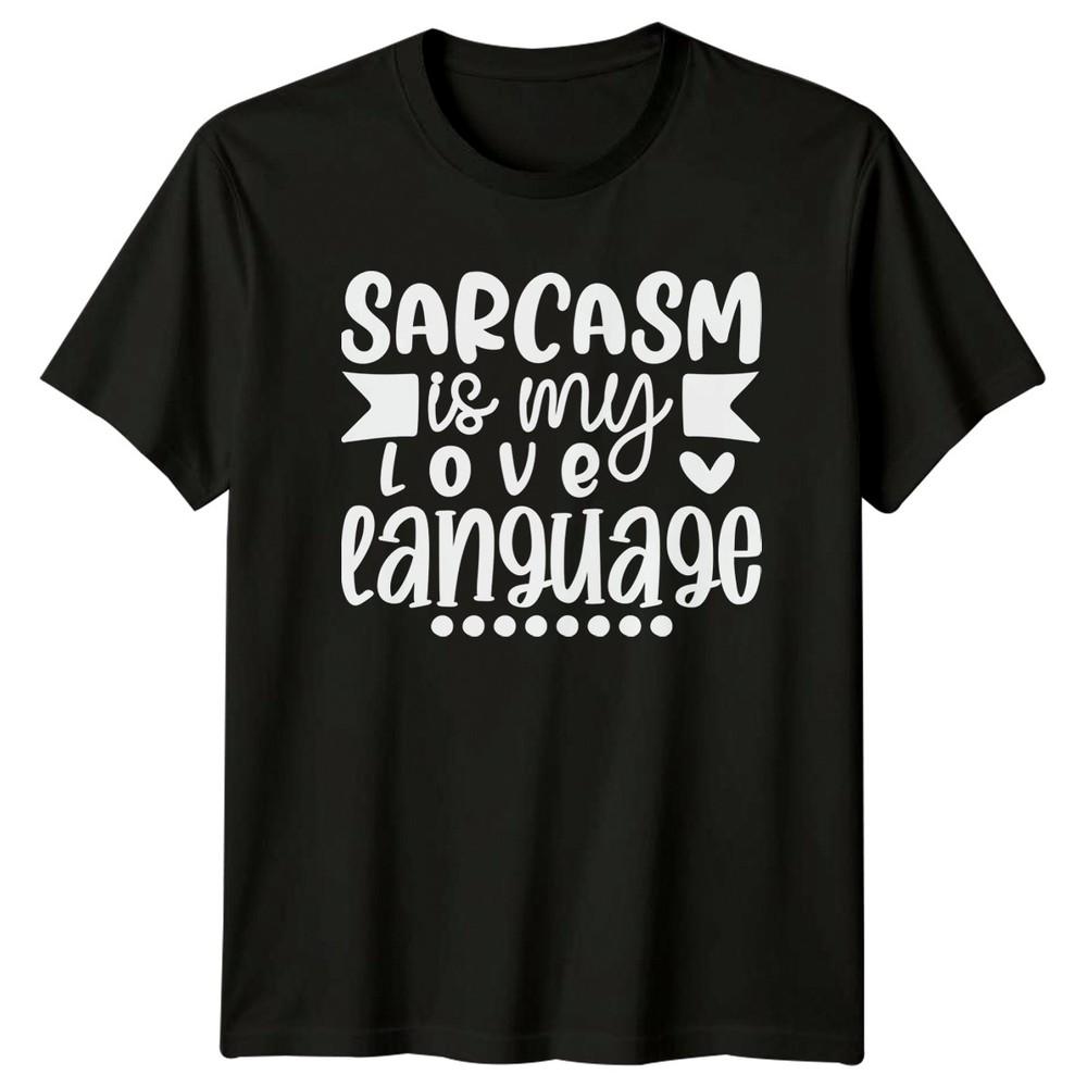 Sarcasm Is My Love Language TShirt Sarcastic Humor Gift For Him And Her