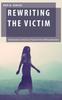 Книга Rewriting the Victim : Dramatization As Research In Thailand's Anti-Trafficking Movement