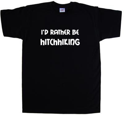 I'D Rather Be Hitchhiking T-Shirt