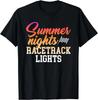 Summer Nights And Racetrack Lights Tee Gift Unisex T-Shirt