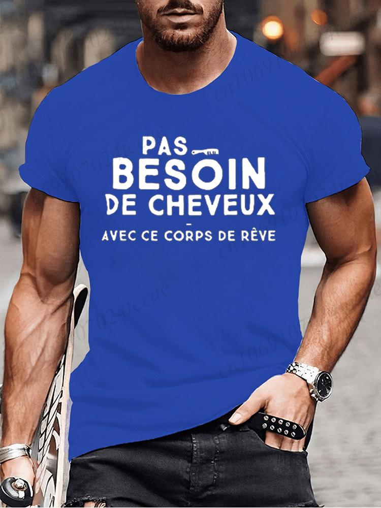 No Need for Hair with This Dream Body T Shirt Funny Birthday Gift Funny Brother Dad Humor Homme Tshirt French Men's Tee Tops