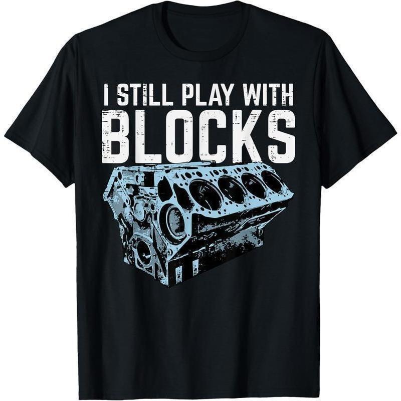 100% Cotton Mechanic I Still Play With Blocks Funny Car Engine Men T-Shirt