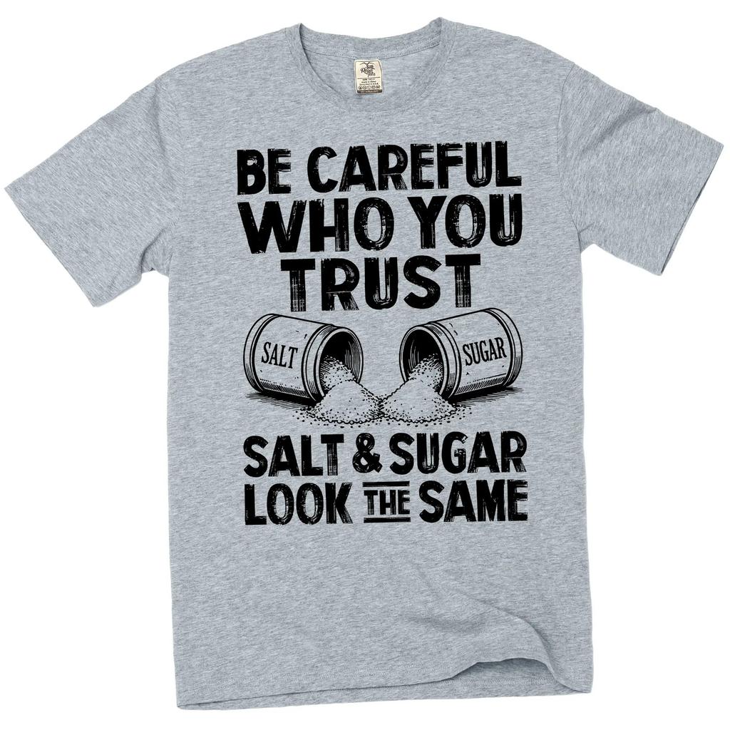 Men's Salt & Sugar Graphic T-Shirt: Be Careful Who You Trust Funny Tee