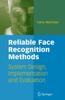 The Reliable Face Recognition Methods : System Design, Implementation and Evaluation Book