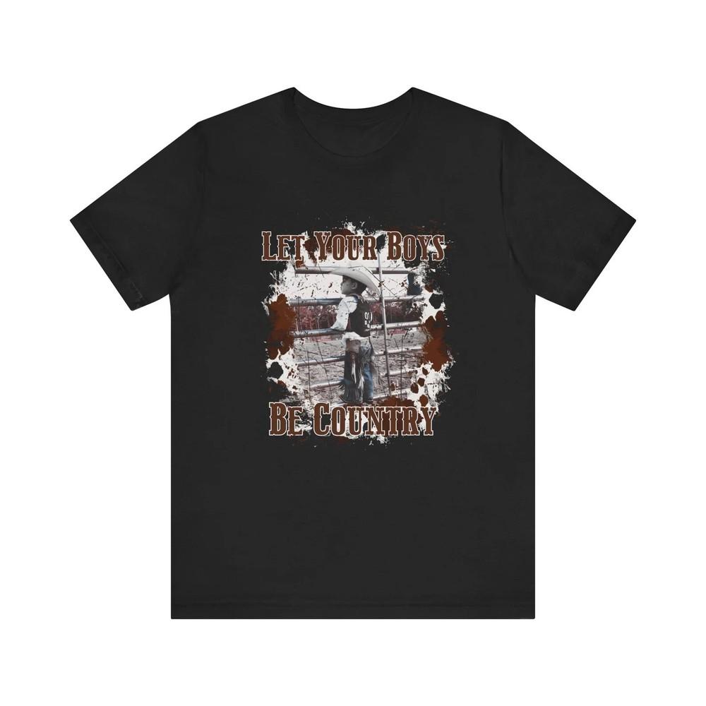 Let Your Boys be Country Shirt. Jason Aldean Shirt. Try that in a Small Town Unisex T-Shirt