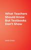 The What Teachers Should Know But Textbooks Don't Show Book