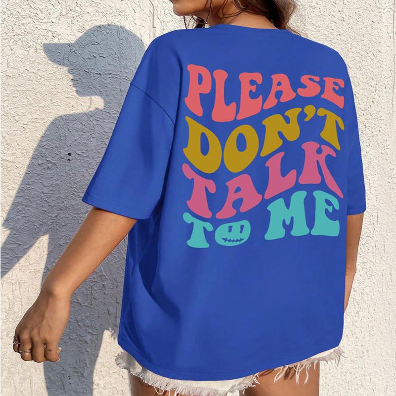 Please Don't Talk Tome Colored Letter Slogans T-Shirt Women O-Neck Oversize Short Sleeve Cotton Brand Shoulder Drop Tee Clothing
