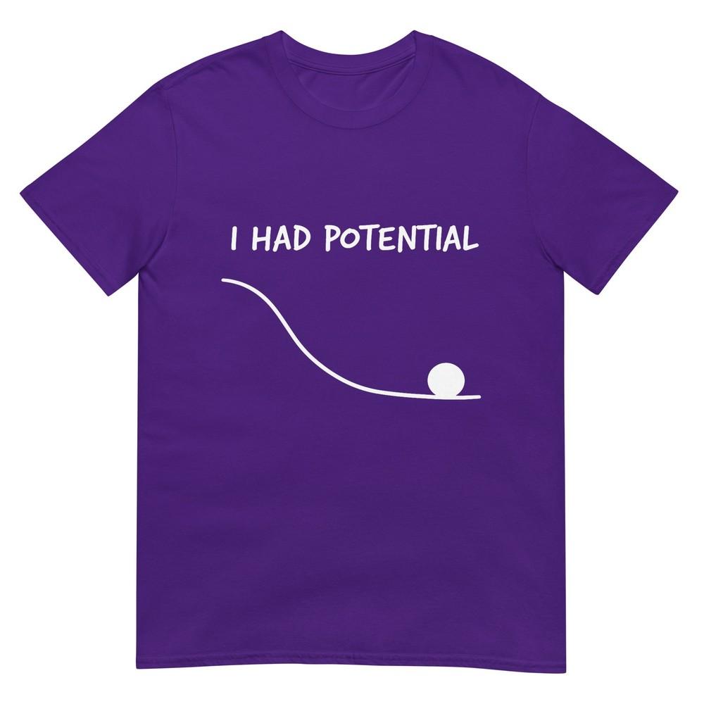 Funny Saying I Had Potential Tshirt