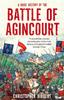 Книга A Brief History of the Battle of Agincourt
