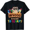 Whooo Is Ready To Learn Owl Back To School Teacher First Day Men Women Girls Kids T-Shirt