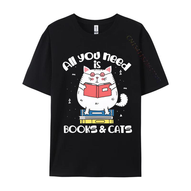 Unisex Funny Tshirts All You Need Is Books Cats Tshirts Reading Book Tshirt Fashion Cotton Tees Custom New Tops Tees