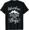Adventure Is Out There But Then Again So Are Bugs Gift Unisex T-Shirt