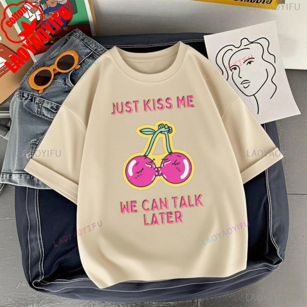 JUST KISS MENE CAN TALK LATER Letter Clothes SHUT UP Kiss Me Printed T-shirt Men Fashion Streetwear O-neck Short-sleeve