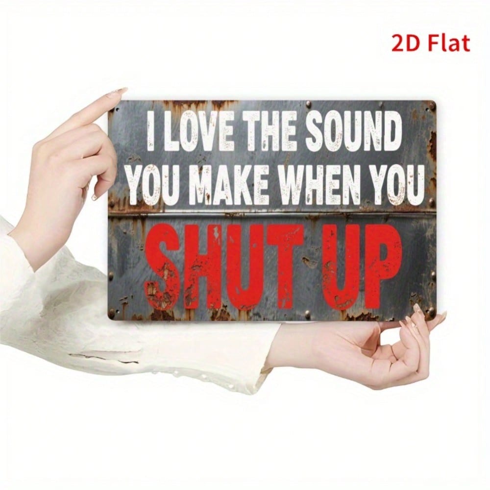 Vintage Metal Sign I Love The Sound You Make When You Shut Up Sarcastic Wall Decor for Garage Bar Man Cave