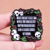 "What Doesh't Kill You Gives You Unhealthy Gopihg Heghanisms and A Dark Sense of Humor" Quotes Brooch Collar Pin Badge