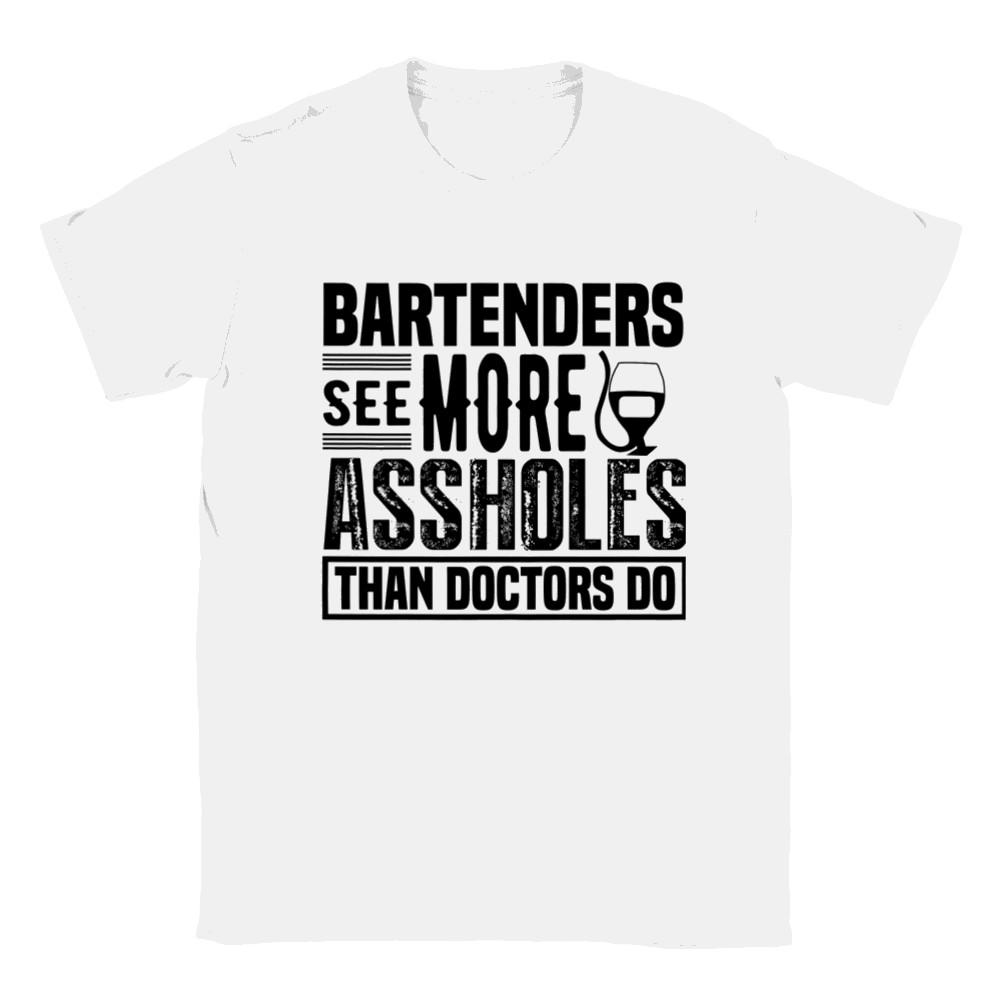 Bartenders See More A$$holes than Doctors Do T-shirt Unisex T-Shirt