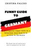 Книга Funny Guide To Germany : A Portuguese Expat Tells In a Hilarious Way How It Is To Live In Germany