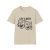 Unisex Softstyle T-Shirt Mens Womens Tees Top, Life’s Both T-Shirt Mens Womens Tees Top – Comedy, Tragedy, Masks, Drama