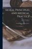 Книга Moral Principles and Medical Practice : The Basis of Medical Jurisprudence