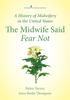 The A History of Midwifery In the United States : The Midwife Said Fear Not Book