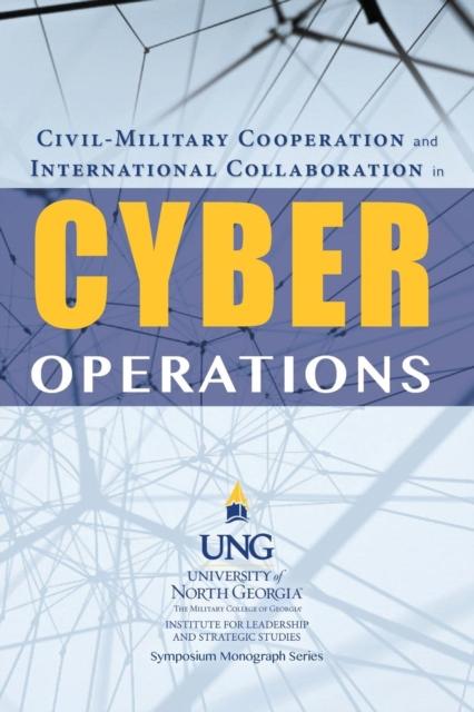 The Civil-Military Cooperation and International Collaboration In Cyber Operations Book