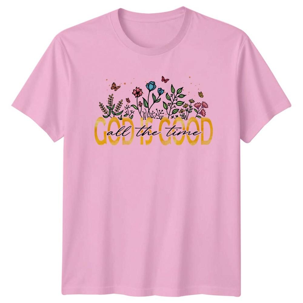 God Is Good All The Time Unisexs TShirt Botanical Faith Gift For Her