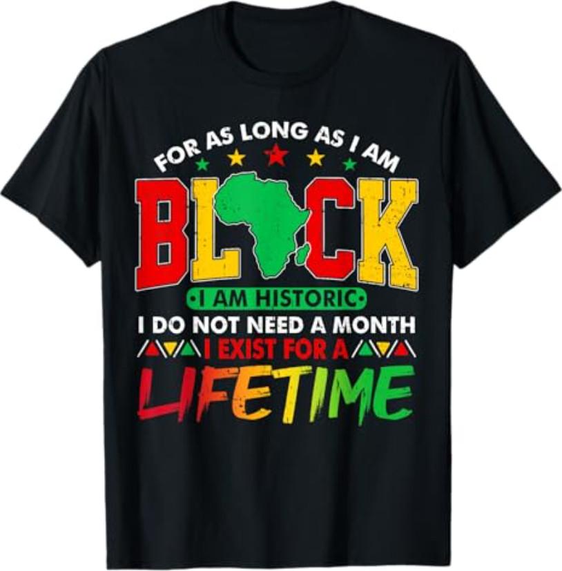 I Am Black History Lifetime Black History Month Men Women T-Shirt