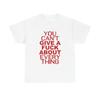 You Cant Care About Everything Graphic T Shirt Unisex Gift New AMERICAN