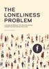 Книга The Loneliness Problem : A Guided Workbook for Creating Social Connection and Ending Isolation