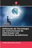 Книга Utilizacao Da Tecnologia Da Comunicacao Da Informacao Nas Bibliotecas Academicas