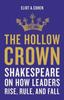 Книга The Hollow Crown : Shakespeare On How Leaders Rise, Rule, and Fall