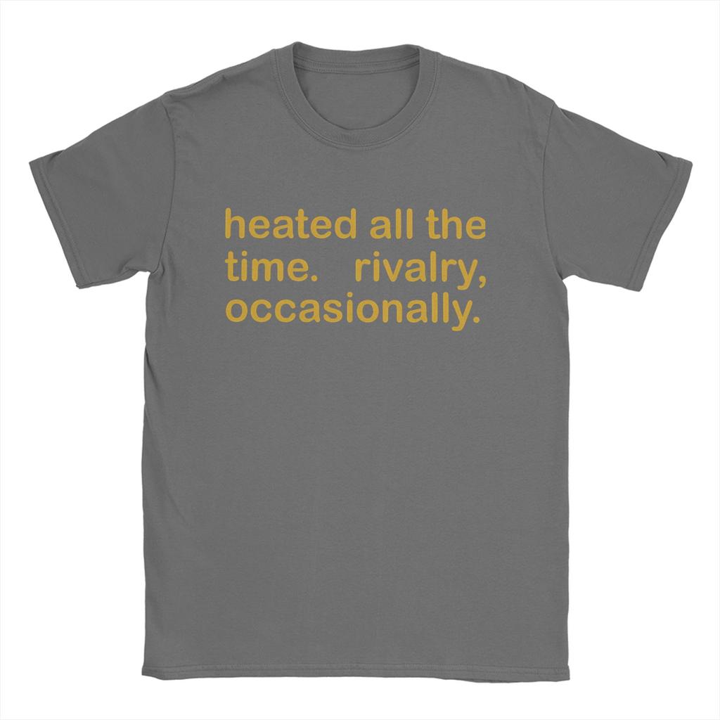 Heated All The time Rivalry T Shirt Summer Cotton T Shirts For Men Leisure Casual Tshirt Short Sleeve Vintage Tops