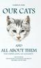 Книга Our Cats And All About Them : Their Varieties, Habits, And Management; And For Show, The Standard Of Excellence And Beauty