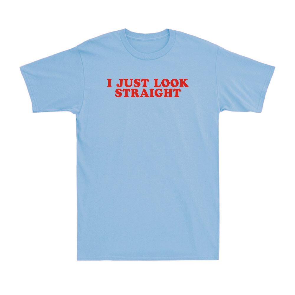 I Just Look Straight Lgbt Gay Pride Month Funny Lesbian Pride Unisex Tshirt