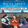 Well Meet Again On Coronation Street by Maggie Sullivan Paperback Book 9780008394035