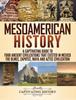 Книга Mesoamerican History A Captivating Guide To Four Ancient Civilizations That Exi by Captivating History - Hardback
