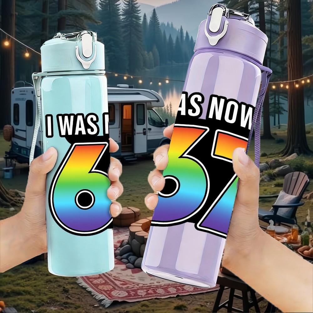 1PC I Was Now Im 67 Rainbow Letter 750ml Color Plastic Sports Water Bottle Leakproof Flip Straw Lid Suitable for Sports Office Home Use
